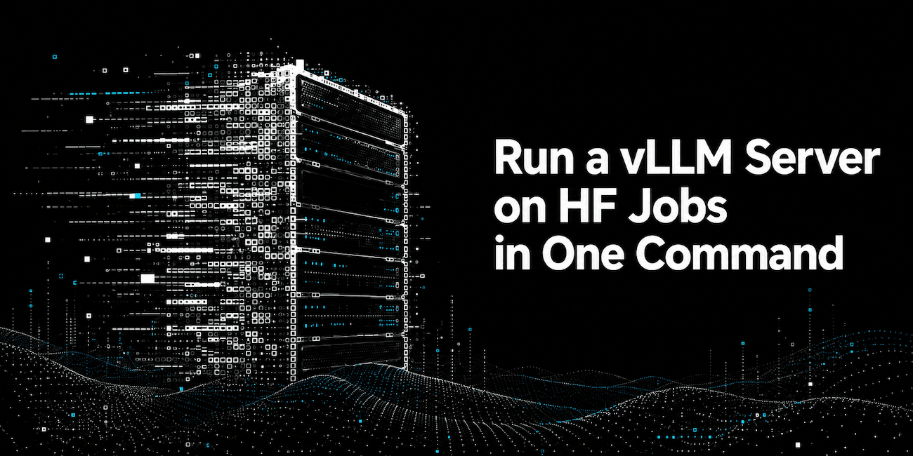 Lance un serveur LLM privé en une commande sur HF Jobs